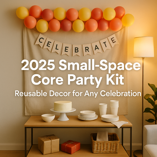 “2025 Small-Space Core Party Kit: Reusable Decor for Instagram-Worthy At-Home Celebrations”