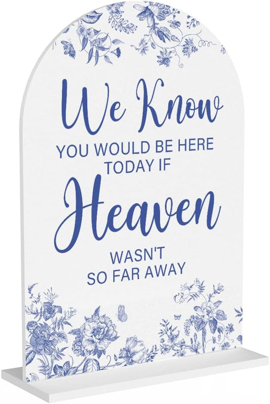 Acrylic Wedding Signs, Dusty Blue Wedding Decor, Blue Weddings Decor, Modern Calligraphy Arch Acrylic Table Top Sign for Weddings Parties Dinners - We Know You Would be Here Today (White)