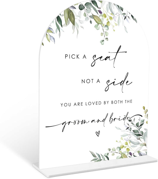 Greenery Pick a Seat Not a Side Sign, 6 x 8 Inch White Arch Acrylic Wedding Sign with Holder, Wedding Sign for Ceremony and Reception, Wedding Decoration, Wedding Supplies - LY18