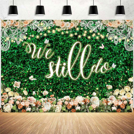We Still Do Backdrop Green Leaves Lace Wedding Anniversary Photography Background Engagement Vow Renewal Bachelorette Party Decoration Banner Photo Booth Studio Props 10x7ft FU065YL